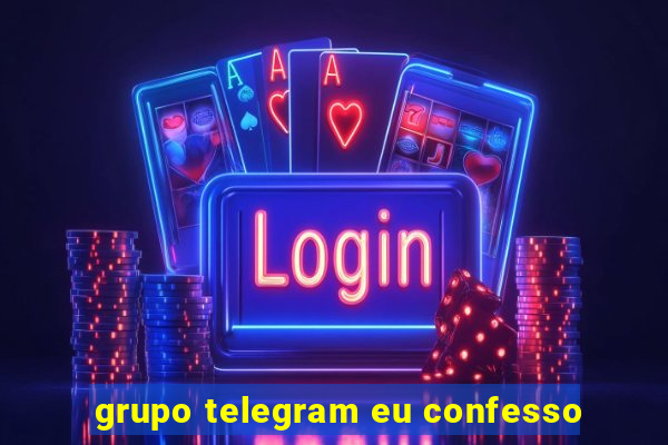 grupo telegram eu confesso